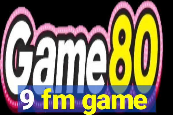 9 fm game